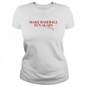 Make baseball fun again  Classic Women's T-shirt