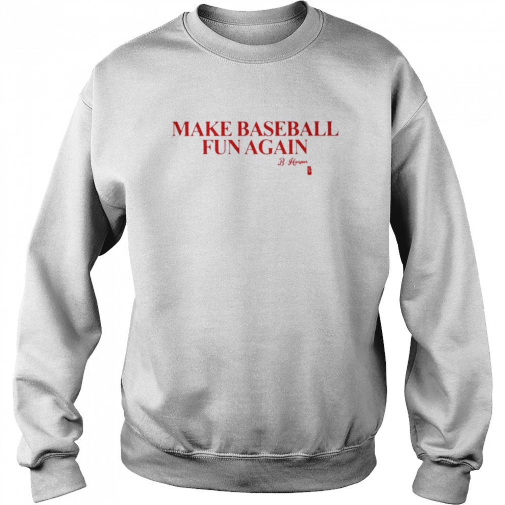 Make baseball fun again  Unisex Sweatshirt