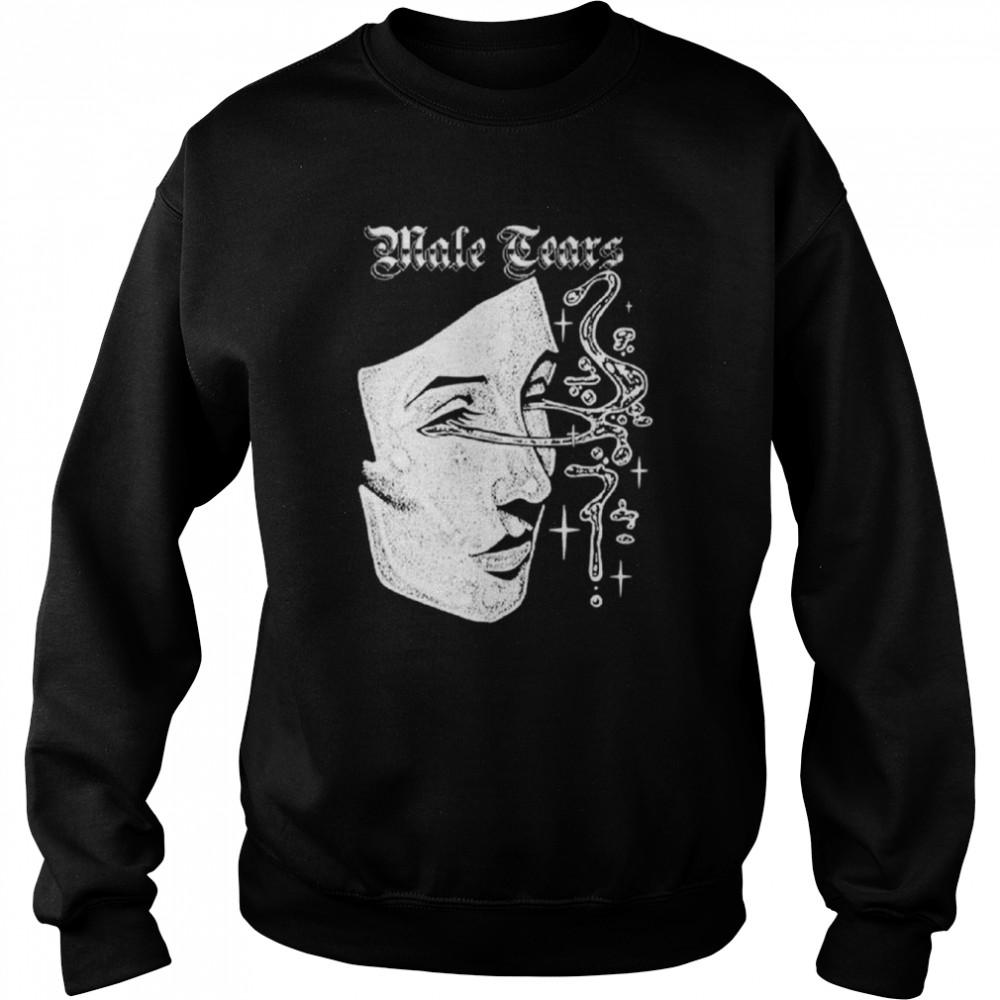 Male Tears Maskuline Tears  Unisex Sweatshirt