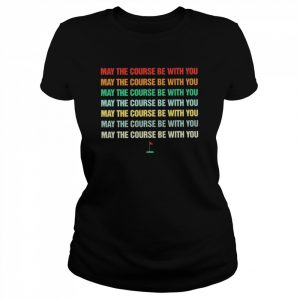 May the course be with You love Golf vintage  Classic Women's T-shirt