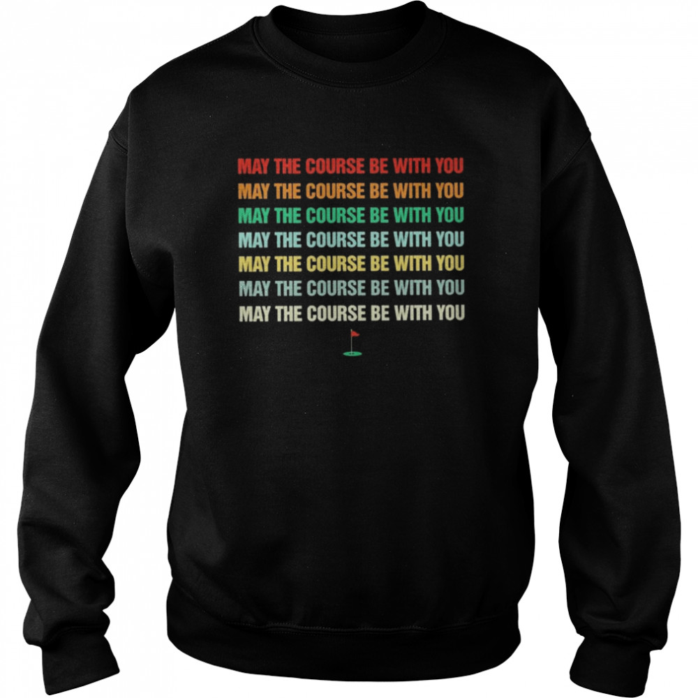 May the course be with You love Golf vintage  Unisex Sweatshirt