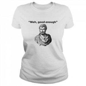 Meh good enough Mediocrates  Classic Women's T-shirt