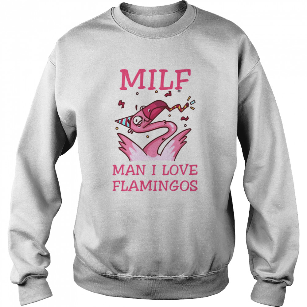 Milfs Day Milf Man I Love Flamingos  Unisex Sweatshirt