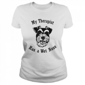 Miniature Schnauzer My Therapist has a Wet Nose T-Shirt Classic Women's T-shirt