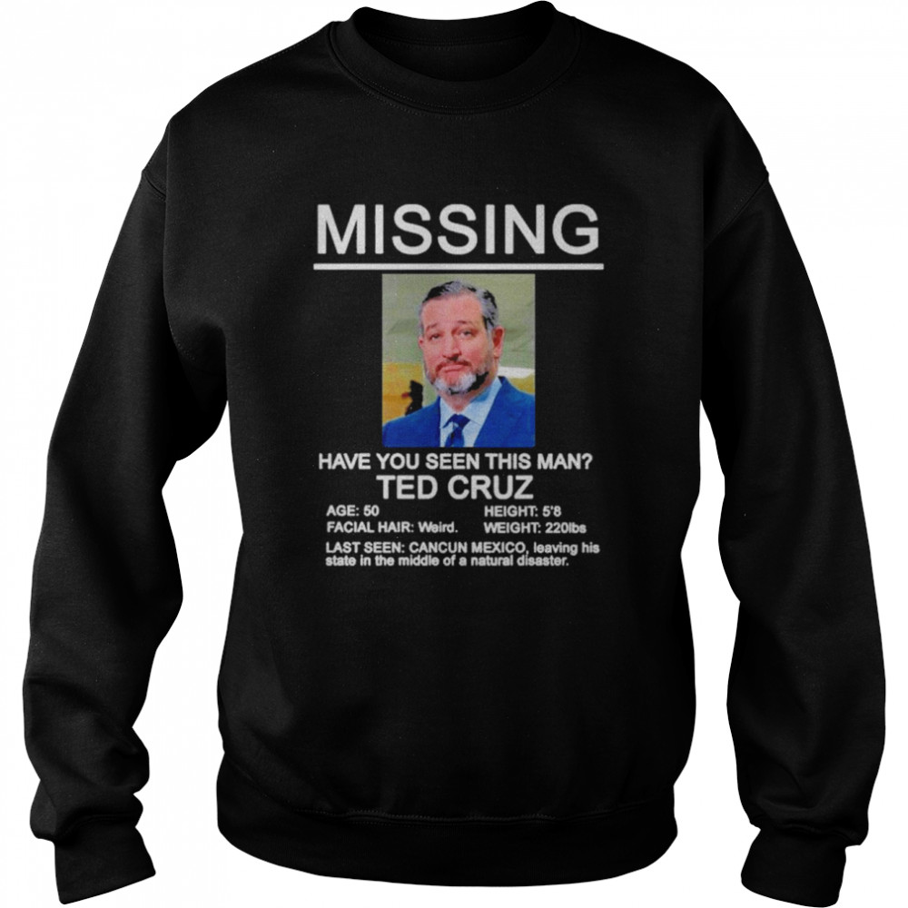 Missing Ted Cruz Shirt Unisex Sweatshirt