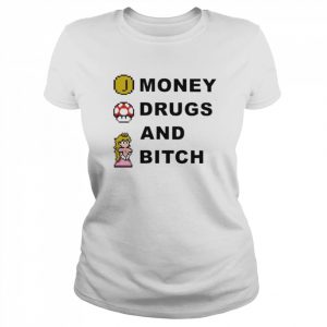 Money Drugs And Bitch Shirt Classic Women's T-shirt