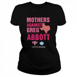 Mothers against greg abboott democrat  Classic Women's T-shirt