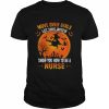 Move over Girls let this Witch show You how to be a Nurse Halloween  Classic Men's T-shirt