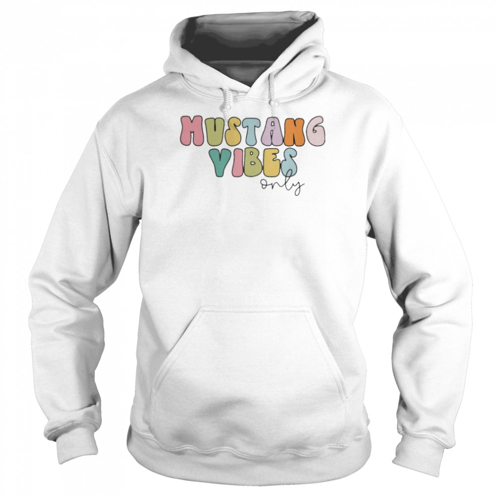 Mustang Vibes Only Shirt Unisex Hoodie