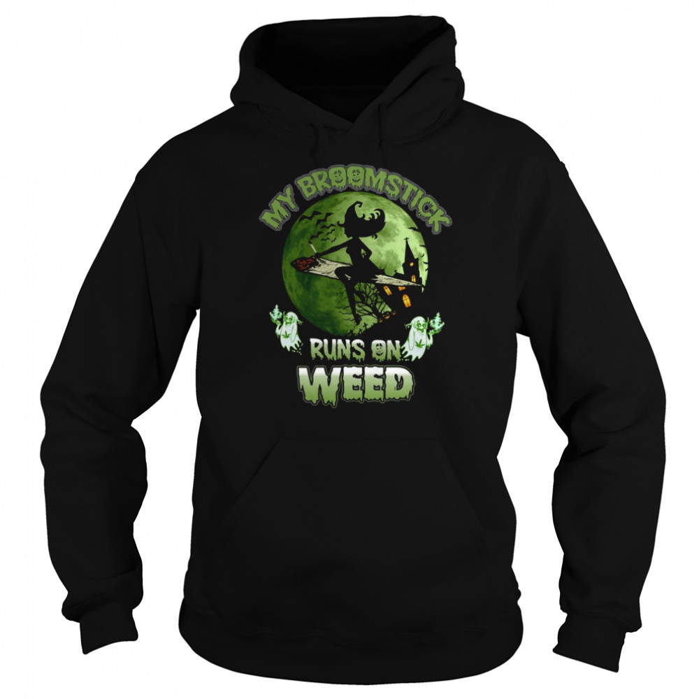 My Broomstick Runs On Weed Happy Halloween I Love Halloween  Unisex Hoodie