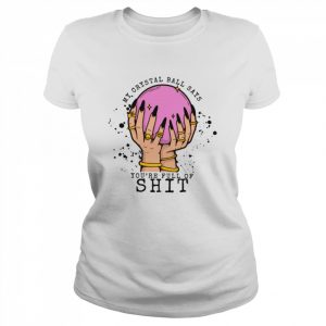 My Crystal Ball Says Your Full Of Shit Women Evil Eye Fortune Teller Moon Halloween T-Shirt Classic Women's T-shirt