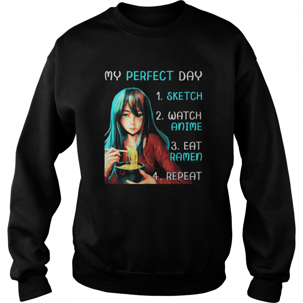 My Perfect Day Sketch Watch Anime Eat Ramen Repeat T-Shirt Unisex Sweatshirt