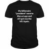 My billionaire president went to mar a lago and all I hot was the bill again  Classic Men's T-shirt