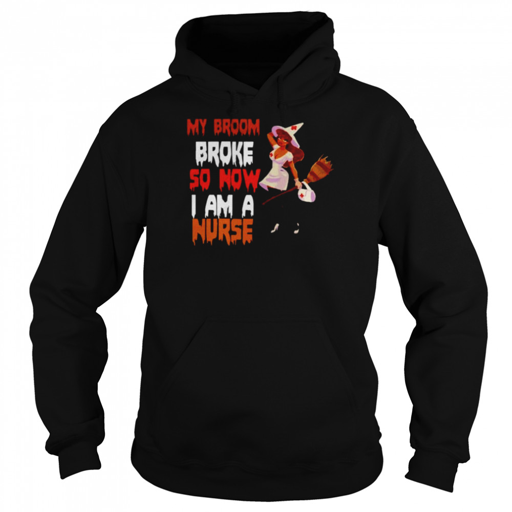 My broom broke so now I am a Nurse Witch Halloween  Unisex Hoodie