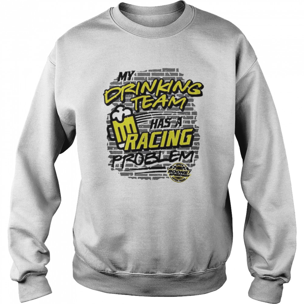 My drinking team has a racing problem beer  Unisex Sweatshirt