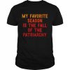 My favorite season is the fall of the patriarchy  Classic Men's T-shirt