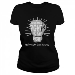 My grandma’s fight is my fight melanoma skin cancer awareness  Classic Women's T-shirt