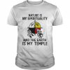 Nature is my spirituality and the Earth is my temple  Classic Men's T-shirt