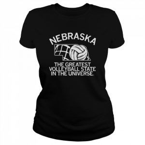 Nebraska the greatest volleyball state in the universe  Classic Women's T-shirt