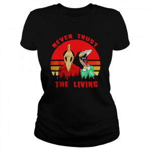 Never trust the living retro vintage  Classic Women's T-shirt