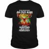 Never underestimate an old Man who loves Hunting and was born in February 2022  Classic Men's T-shirt