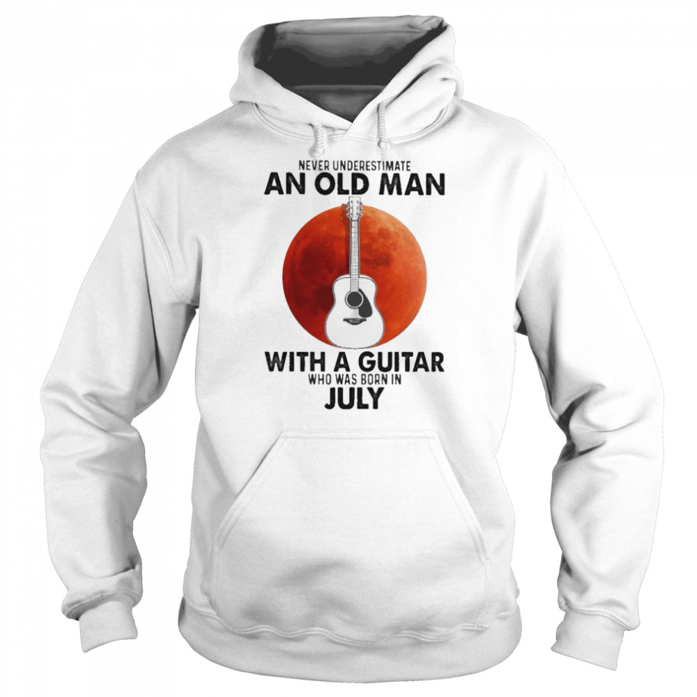 Never underestimate an old Man with a Guitar who was born in July blood moon  Unisex Hoodie