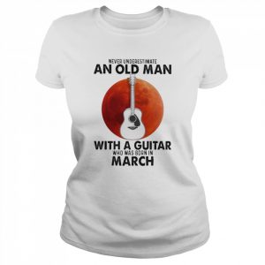 Never underestimate an old Man with a Guitar who was born in March blood moon  Classic Women's T-shirt