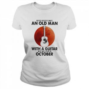 Never underestimate an old Man with a Guitar who was born in October blood moon  Classic Women's T-shirt