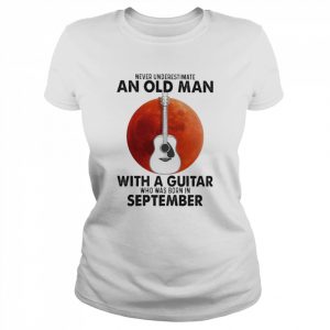 Never underestimate an old Man with a Guitar who was born in September blood moon  Classic Women's T-shirt