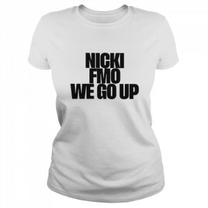 NickiMinaj Nicki Fmo We Go Up Shirt Classic Women's T-shirt