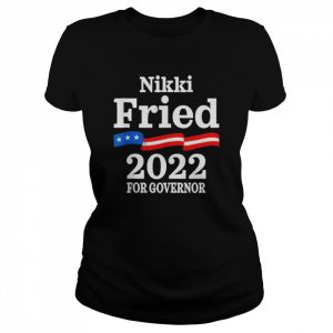 Nikki Fried For Florida Governor 2022 Democratic Campaign Shirt Classic Women's T-shirt