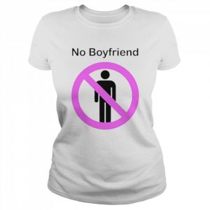 No Boyfriend  Classic Women's T-shirt