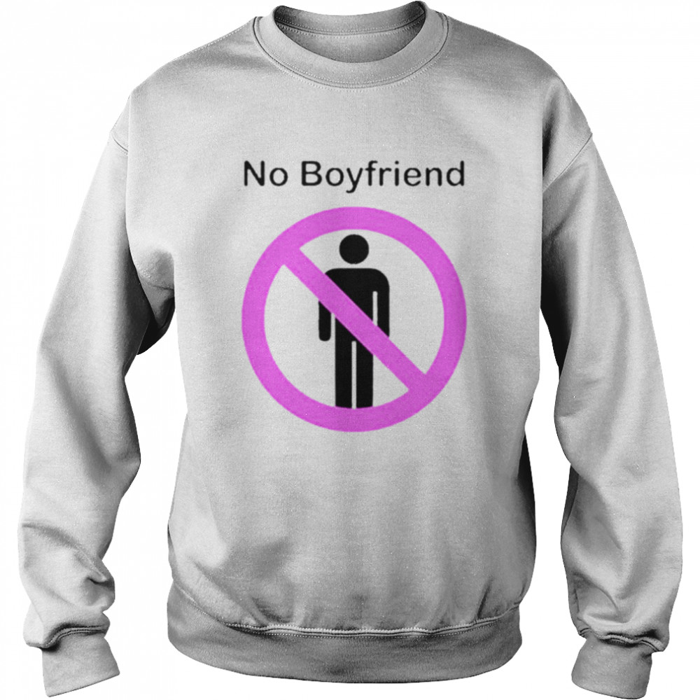 No Boyfriend  Unisex Sweatshirt