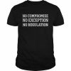 No Compromise No Exception No Regulation Shirt Classic Men's T-shirt