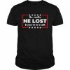 No really he lost and you’re in a cult unisex T- Classic Men's T-shirt