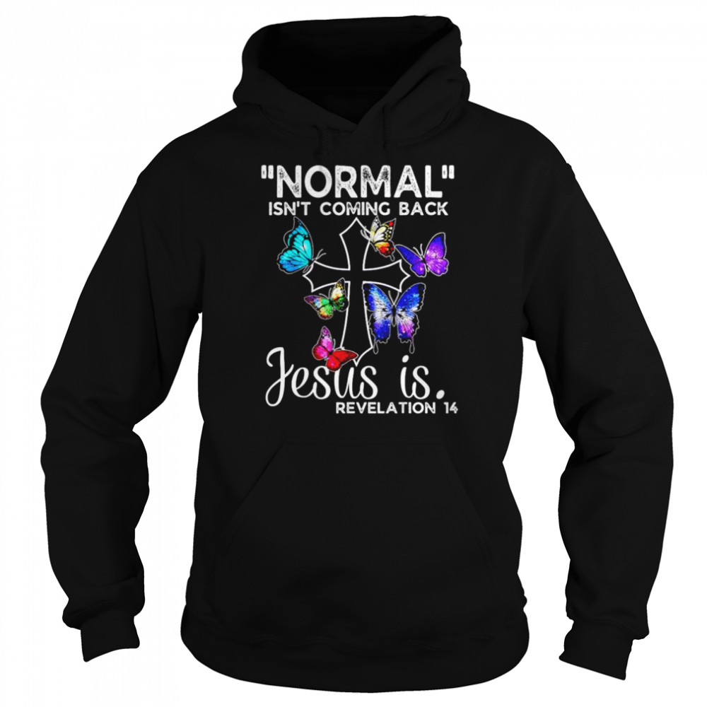 Normal isn’t coming back Jesus is revelation  Unisex Hoodie