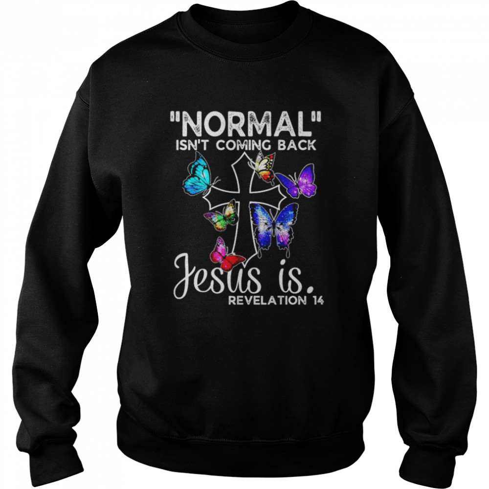 Normal isn’t coming back Jesus is revelation  Unisex Sweatshirt