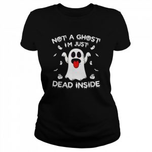 Not A Ghost I’m Just Dead Inside Halloween Ghost T-Shirt Classic Women's T-shirt