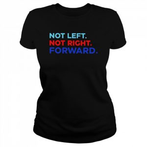 Not Left Not Right Forward Shirt Classic Women's T-shirt