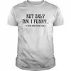 Not Only Am I Funny I Have Nice Titties Too Shirt Classic Men's T-shirt