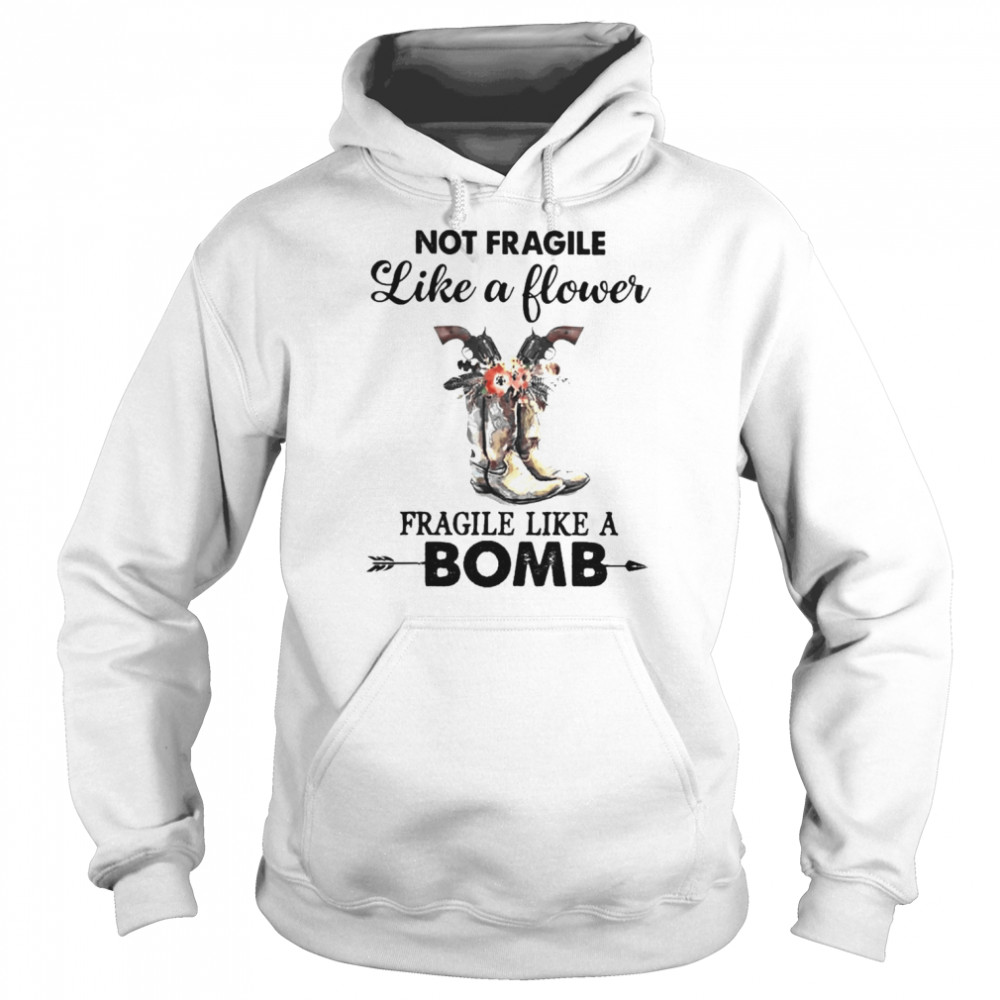 Not fragile like a flower fragile like a Bomb  Unisex Hoodie