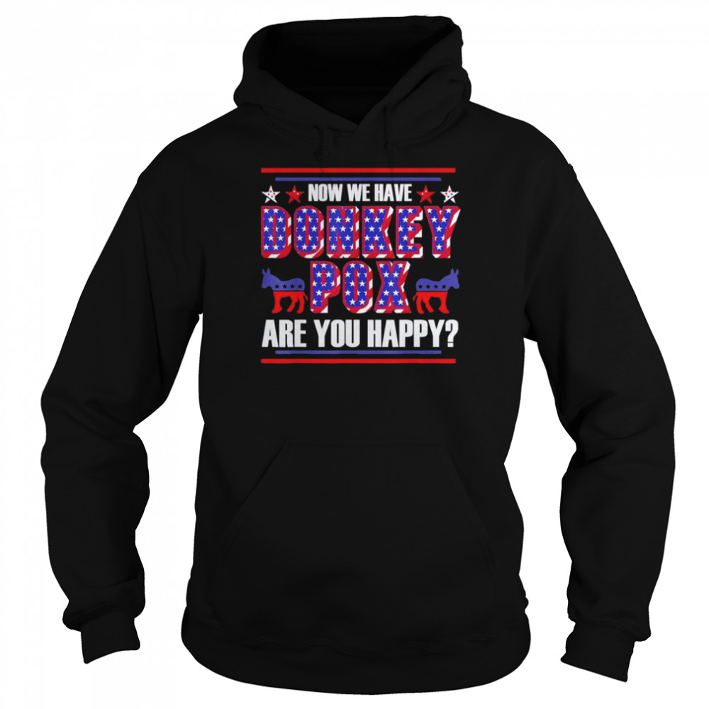 Now We Have Donkey Pox Are You Happy Trump 2024 T-Shirt Unisex Hoodie