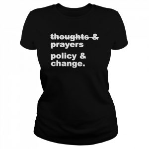 NurseKelsey Thoughts & Prayers Policy & Change Shirt Classic Women's T-shirt