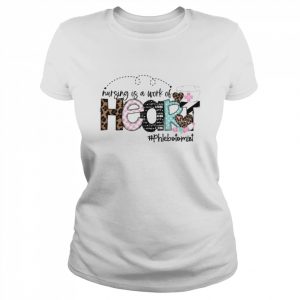 Nursing Is A Work Of Heart Phlebotomist Shirt Classic Women's T-shirt