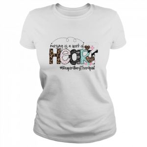 Nursing Is A Work Of Heart Respiratory Therapist Shirt Classic Women's T-shirt