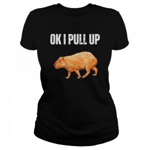 Ok I Pull Up Capybara Capybara Meme Ok I Pull Up T-Shirt Classic Women's T-shirt