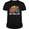 Ok I Pull Up Capybara Retro Vintage Funny Rodent Animal  Classic Men's T-shirt