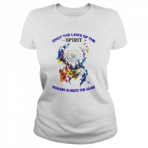 Only the laws of the spirit remain always the same  Classic Women's T-shirt