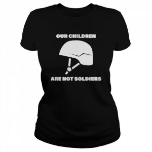 Our Children Are Not Soldiers T-Shirt Classic Women's T-shirt