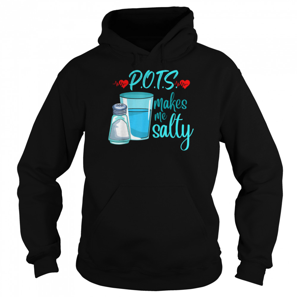 POTS Makes Me Salty tachycardia dysautonomia awareness T-Shirt Unisex Hoodie